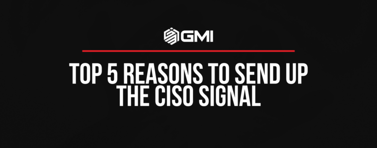 Top 5 Reasons to Send Up the CISO Signal
