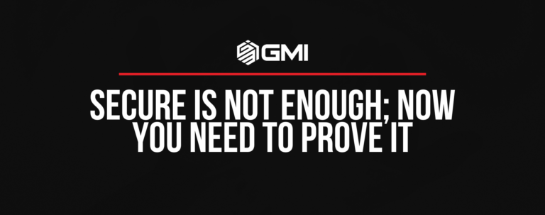 Secure Is Not Enough; Now You Need to Prove It