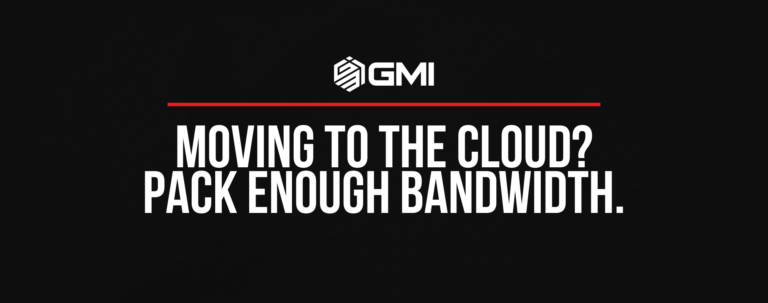Moving to the Cloud? Pack Enough Bandwidth.