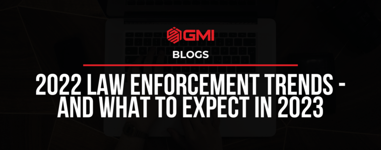 2022 Law Enforcement Trends – and what to expect in 2023