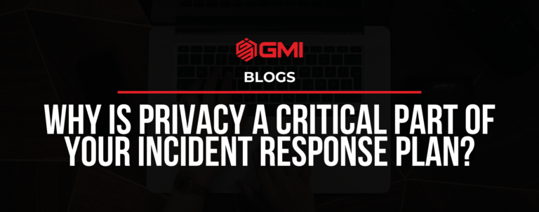 Why is privacy a critical part of your incident response plan?
