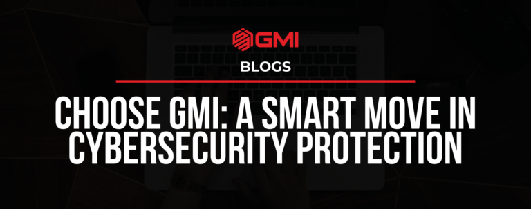 Choose GMI: A Smart Move in Cybersecurity Protection